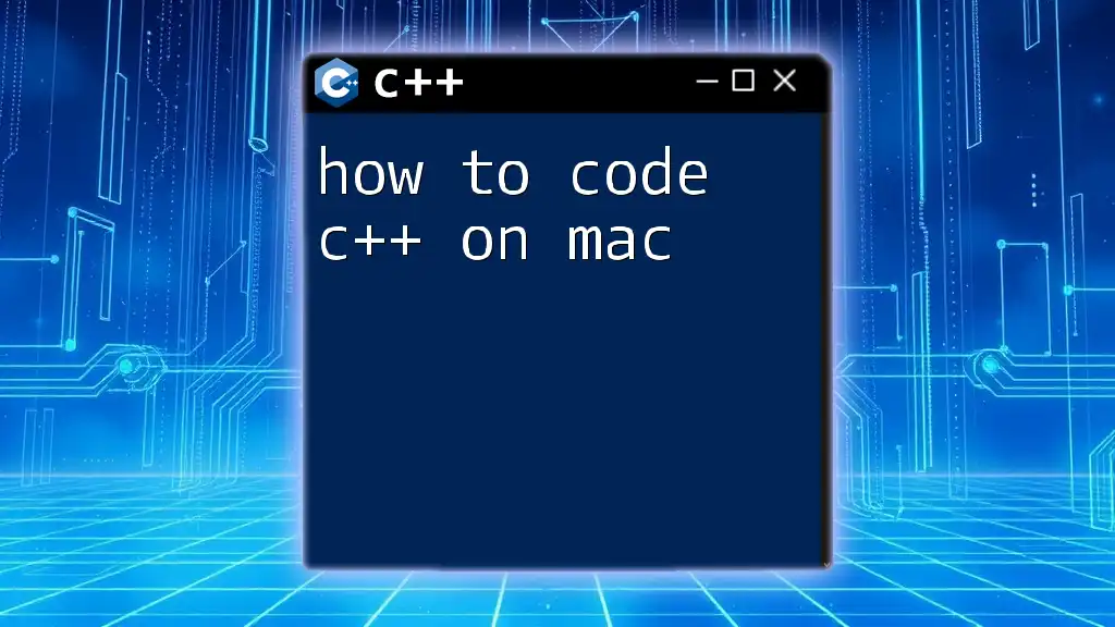 How to Code C++ on Mac: A Quick Guide