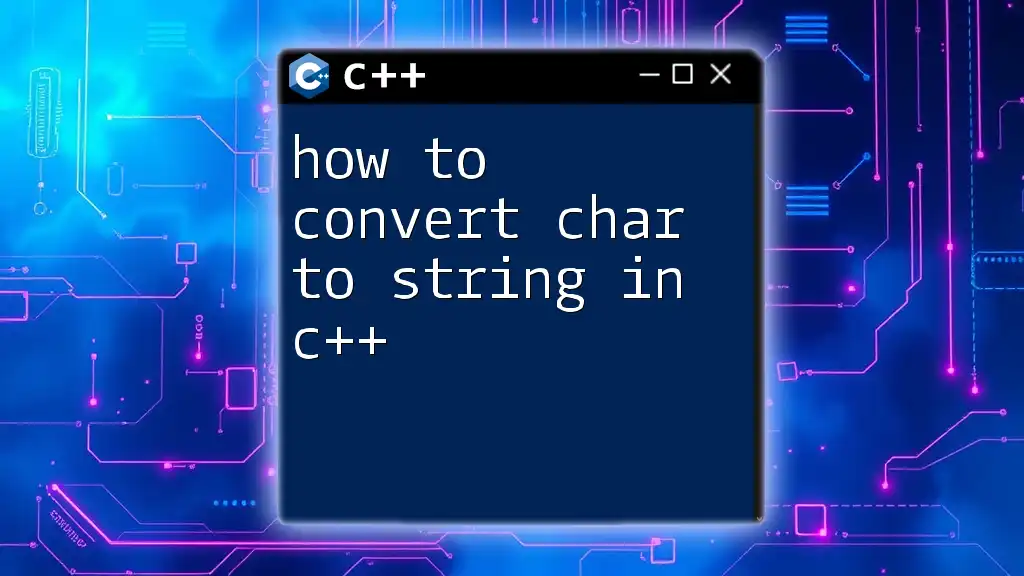 How to Convert Char to String in C++ Effortlessly