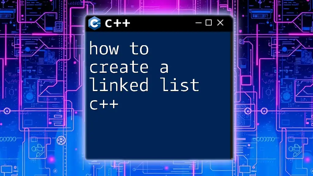 How to Create a Linked List in C++: A Simple Guide