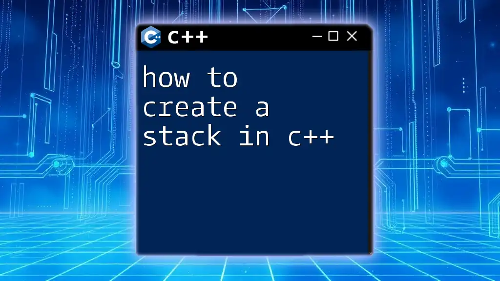 How to Create a Stack in C++: A Concise Guide