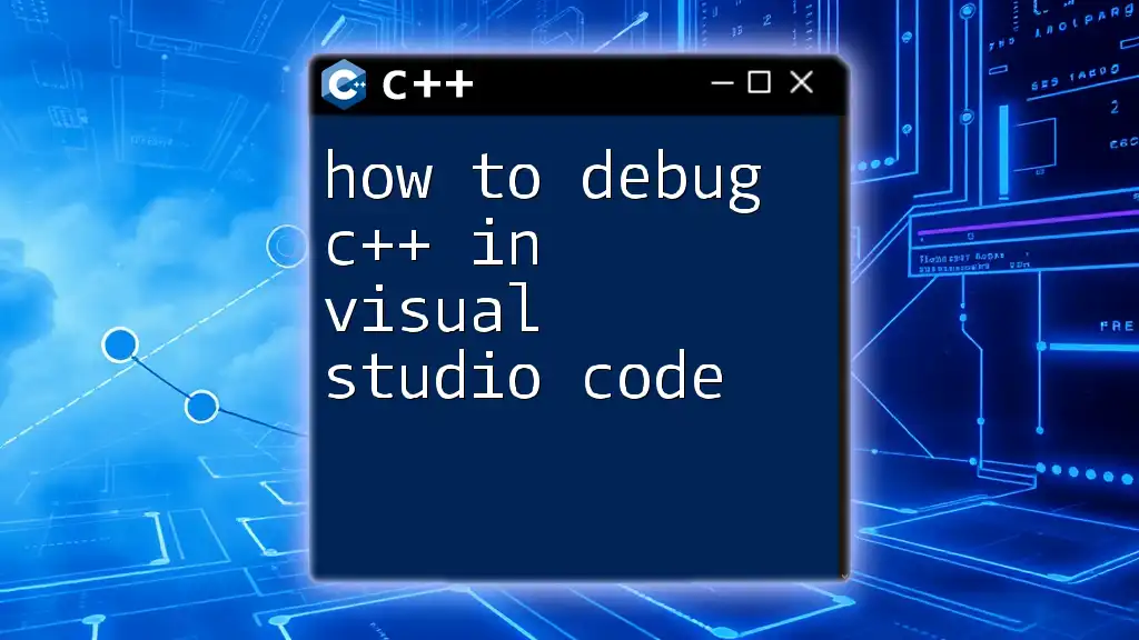 How to Debug C++ in Visual Studio Code Efficiently