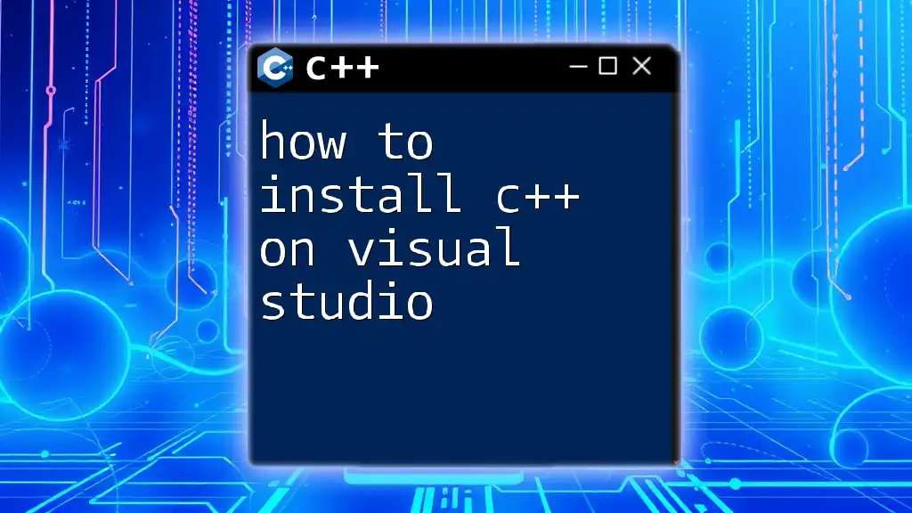 How to Install C++ on Visual Studio: A Simple Guide