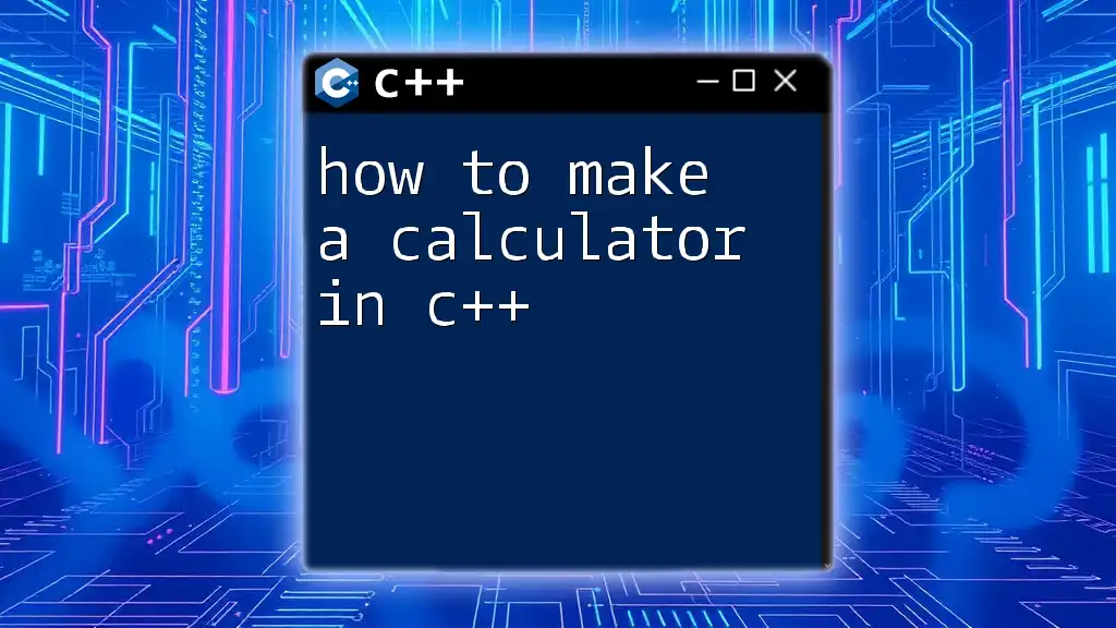 How to Make a Calculator in C++: A Simple Guide