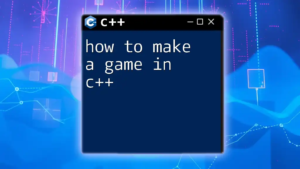 How to Make a Game in C++: A Quick Guide