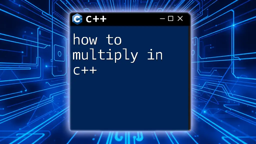 How to Multiply in C++: A Quick Guide to Mastery