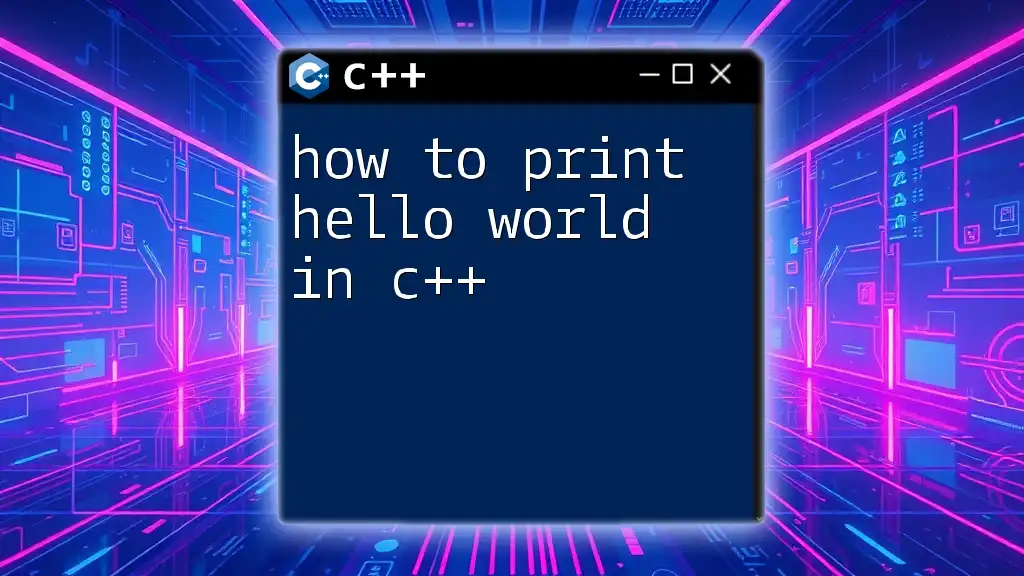 How to Print Hello World in C++ Effectively