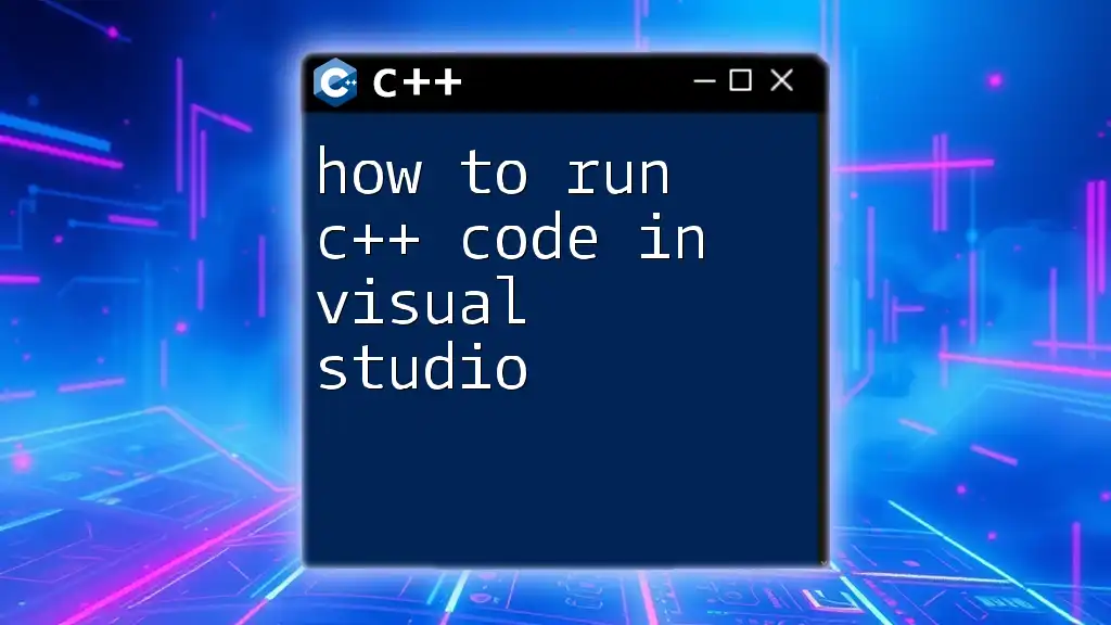 How to Run C++ Code in Visual Studio: A Simple Guide