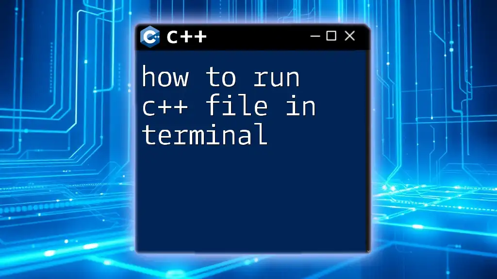 How to Run C++ File in Terminal: A Quick Guide