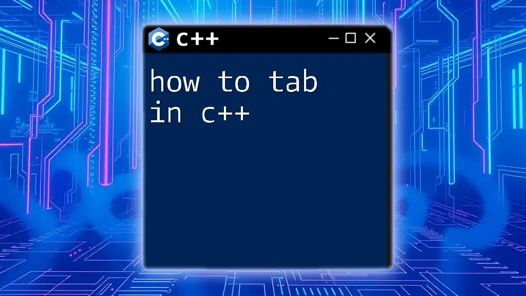 How to Tab in C++: Mastering Indentation Swiftly