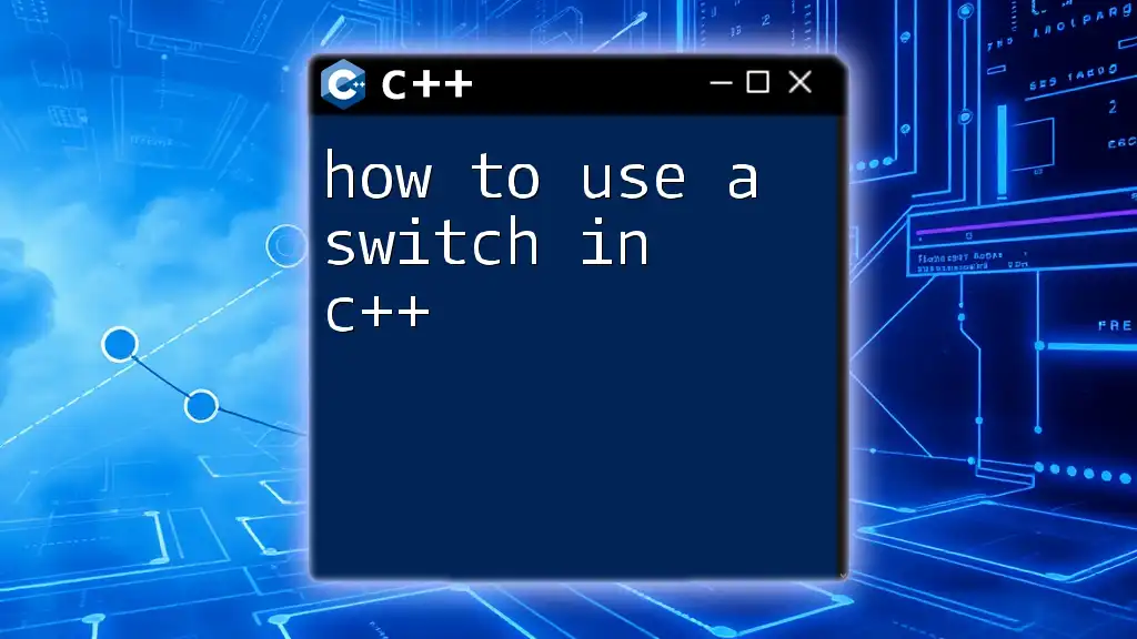 How to Use a Switch in C++: A Quick Guide