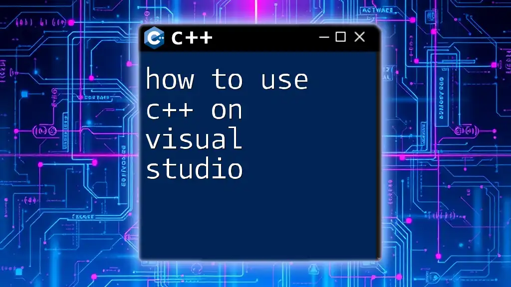 How to Use C++ on Visual Studio: A Quick Guide