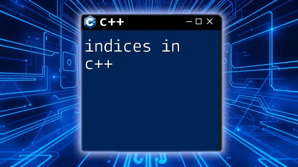 Mastering Indices in C++: A Concise Guide