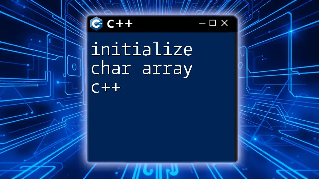 Initialize Char Array C++: A Quick Guide