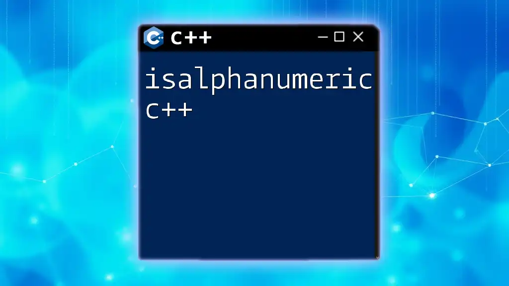 Isalphanumeric C++: Quick Guide to Validation Functions