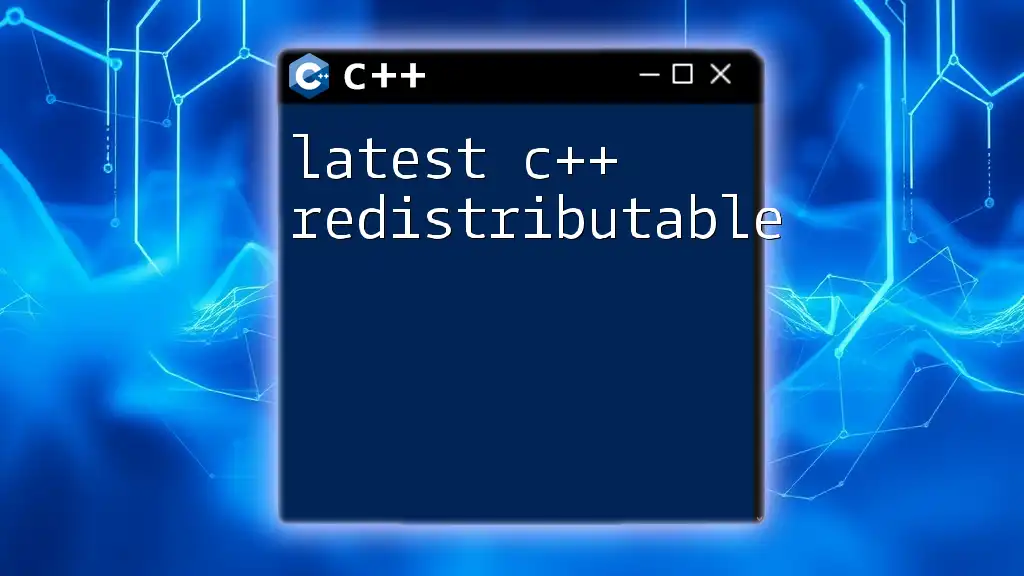 Latest C++ Redistributable: A Quick Guide to Getting Started