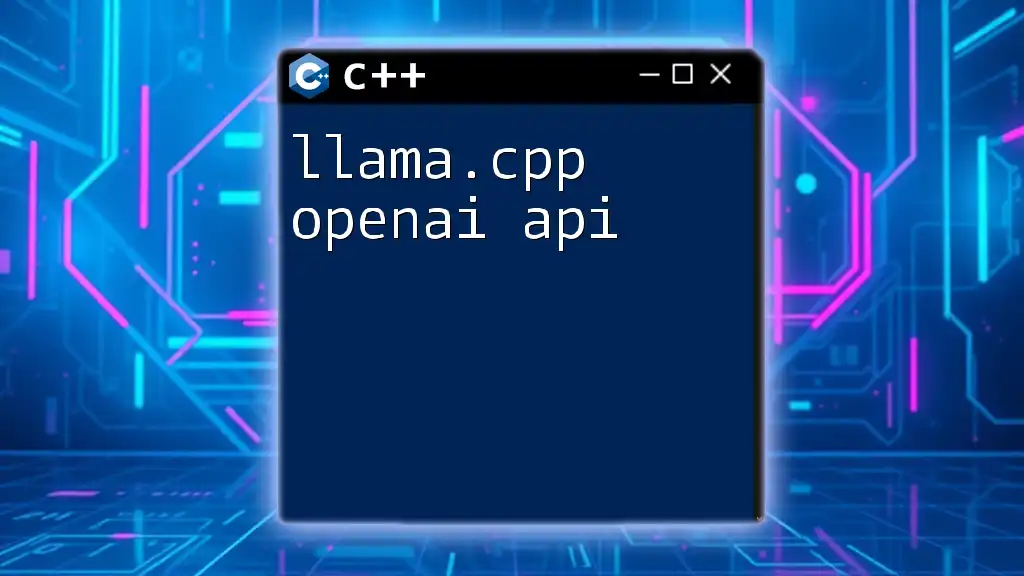 Llama.cpp OpenAI API: A Quick Start Guide in CPP