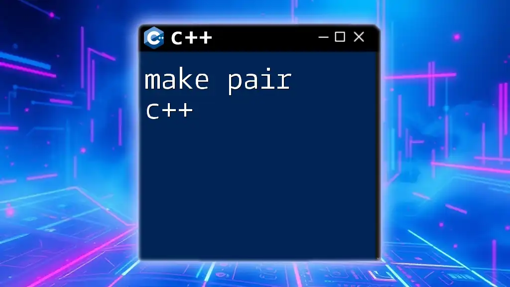 Make Pair C++: A Simple Guide to Pairing Values