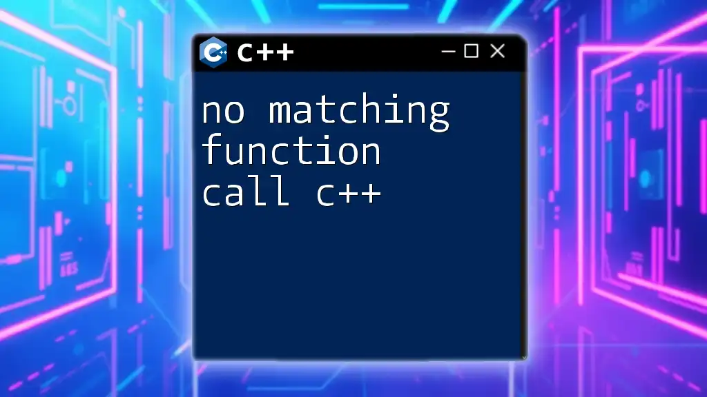 No Matching Function Call C++: Easy Fixes and Tips