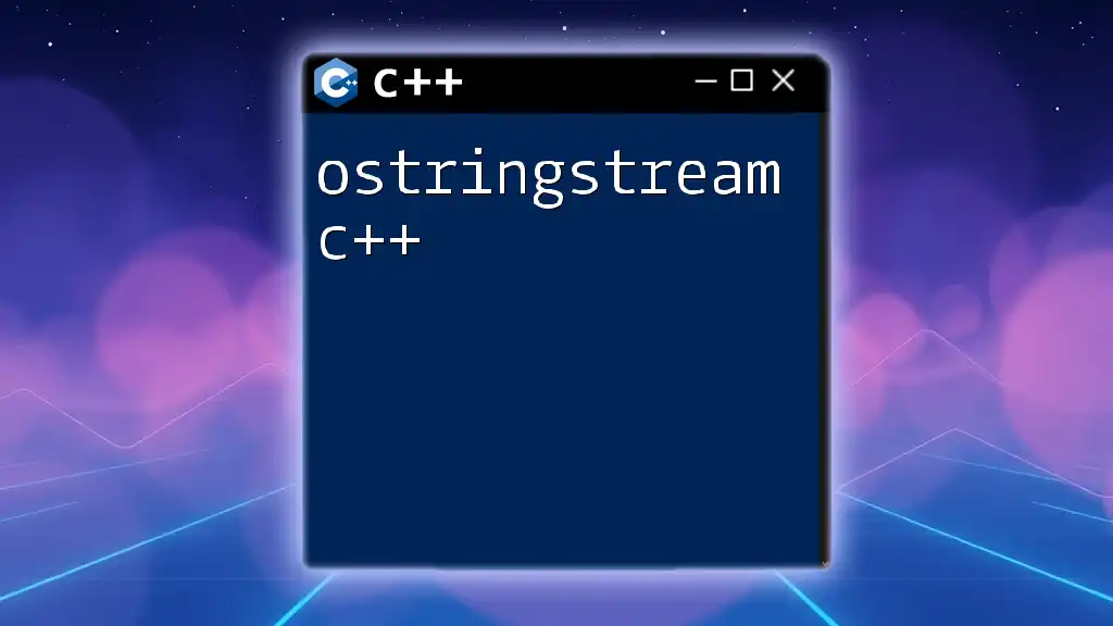 Streamline Output with ostringstream C++ Techniques