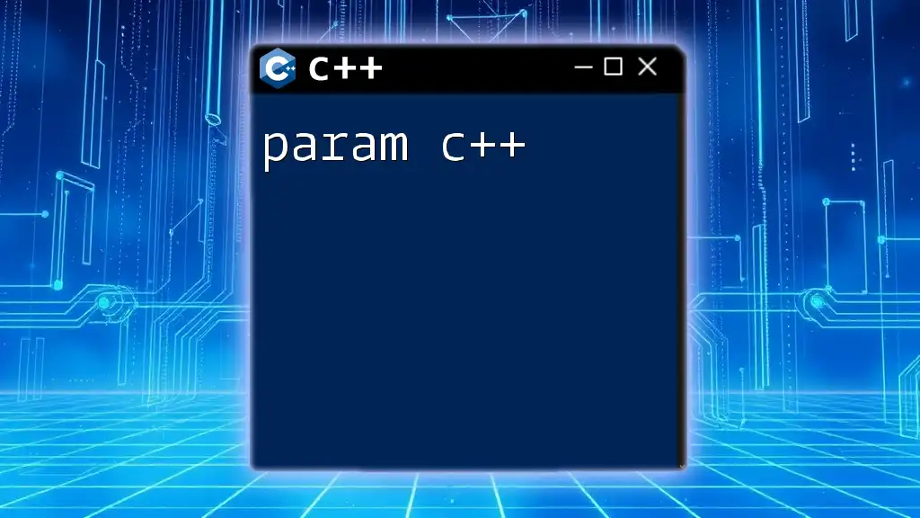 Mastering Param C++: A Quick Guide to Efficient Parameters