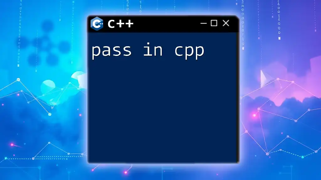 Pass In CPP: Quick Guide to Mastering Parameter Passing