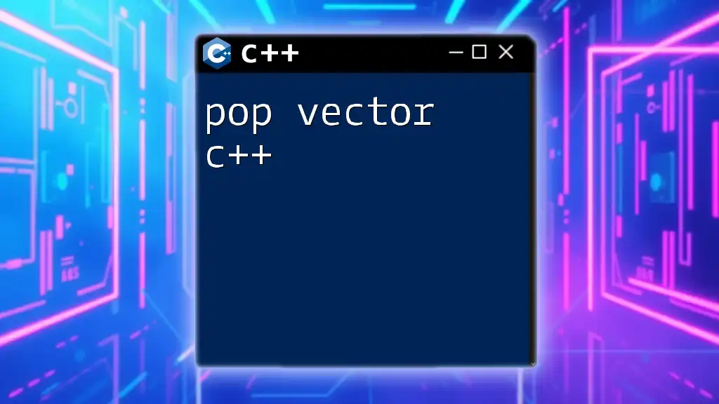 Mastering Pop Vector C++: A Quick Guide to Efficient Usage