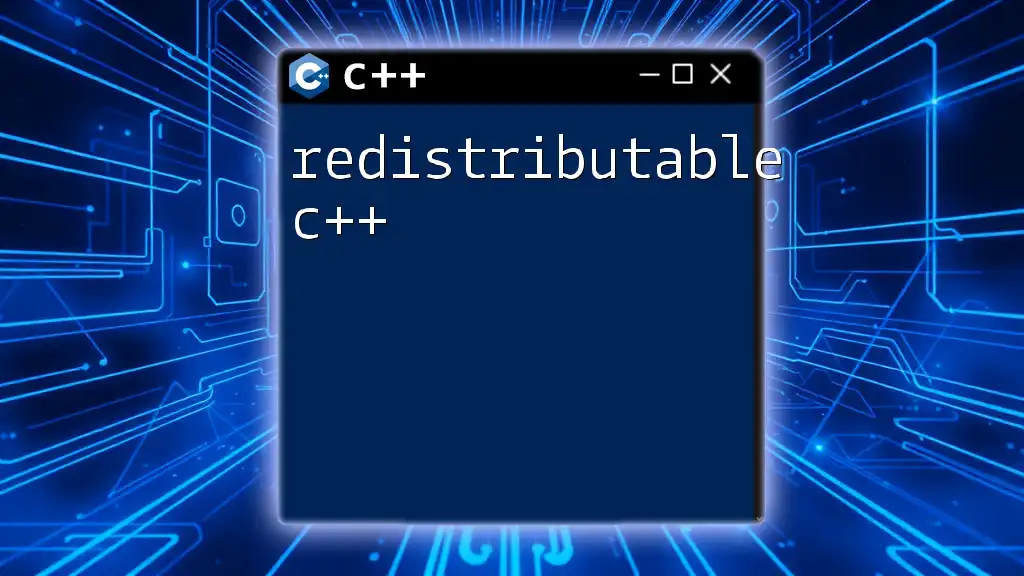 Redistributable C++ Unleashed: A Quick Guide