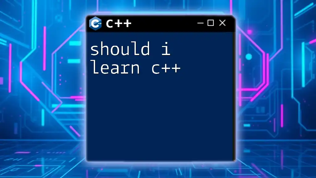 Should I Learn C++? A Quick Guide to Get You Started