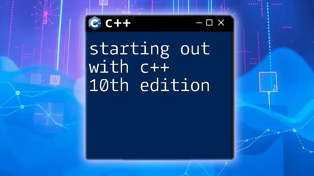 Starting Out with C++ 10th Edition: A Quick Guide