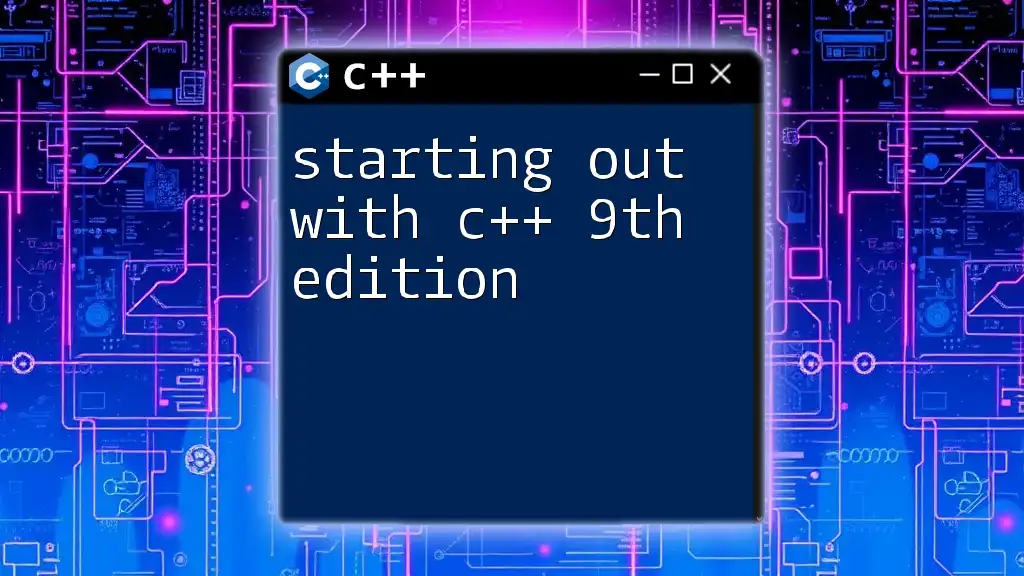 Starting Out with C++ 9th Edition: A Quick Guide