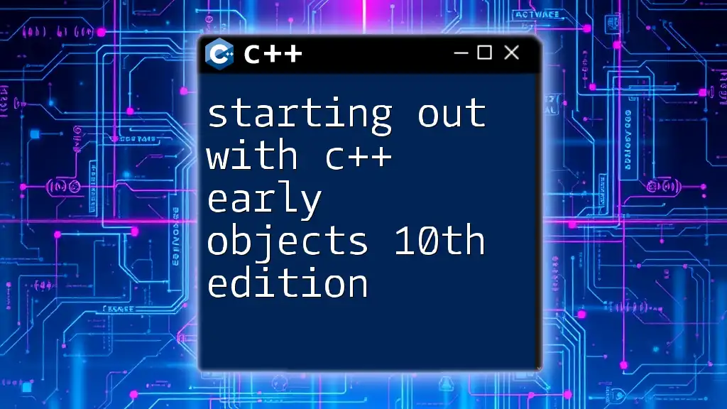 Starting Out with C++ Early Objects 10th Edition Explained