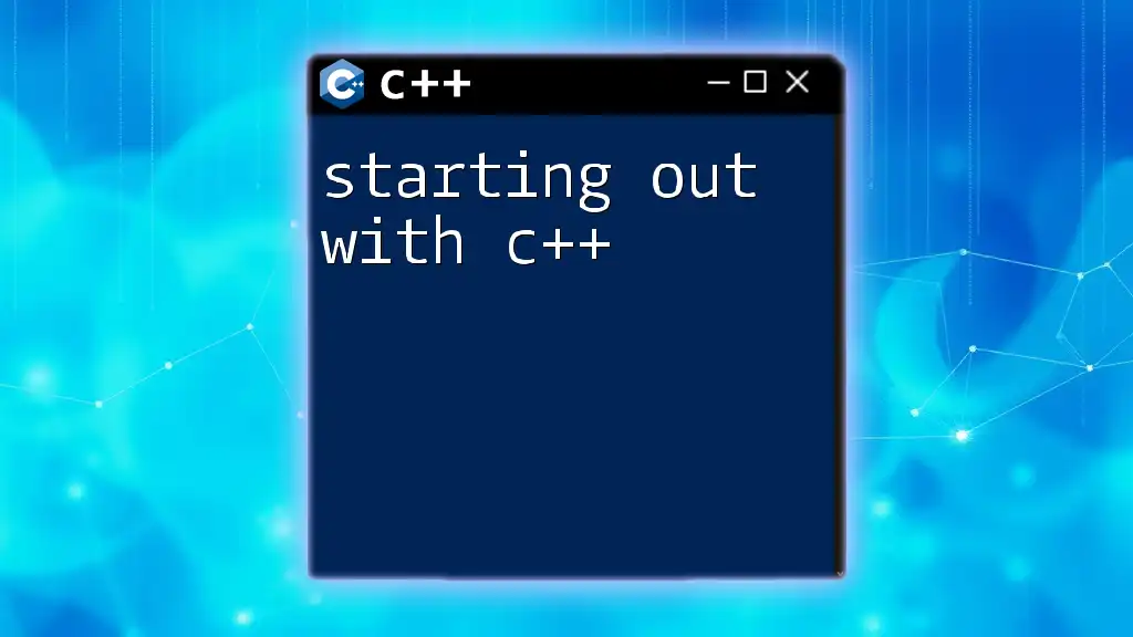 Starting Out with C++: A Quick Guide for Beginners