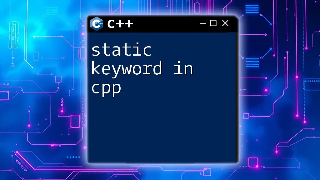 Mastering the Static Keyword in CPP: A Quick Guide