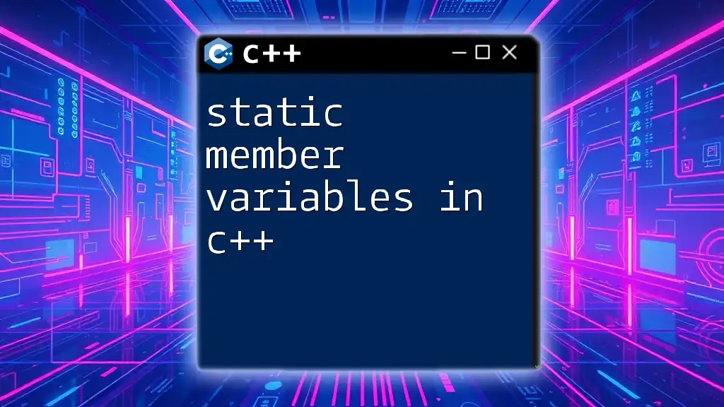 Understanding Static Member Variables in C++