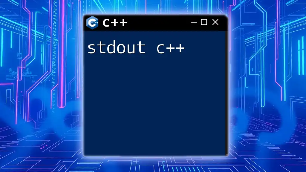 Mastering Stdout in C++: A Quick Guide