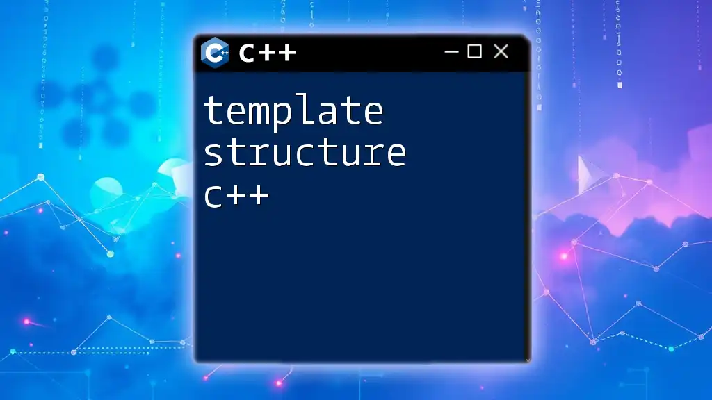 Template Structure in C++: A Quick Guide