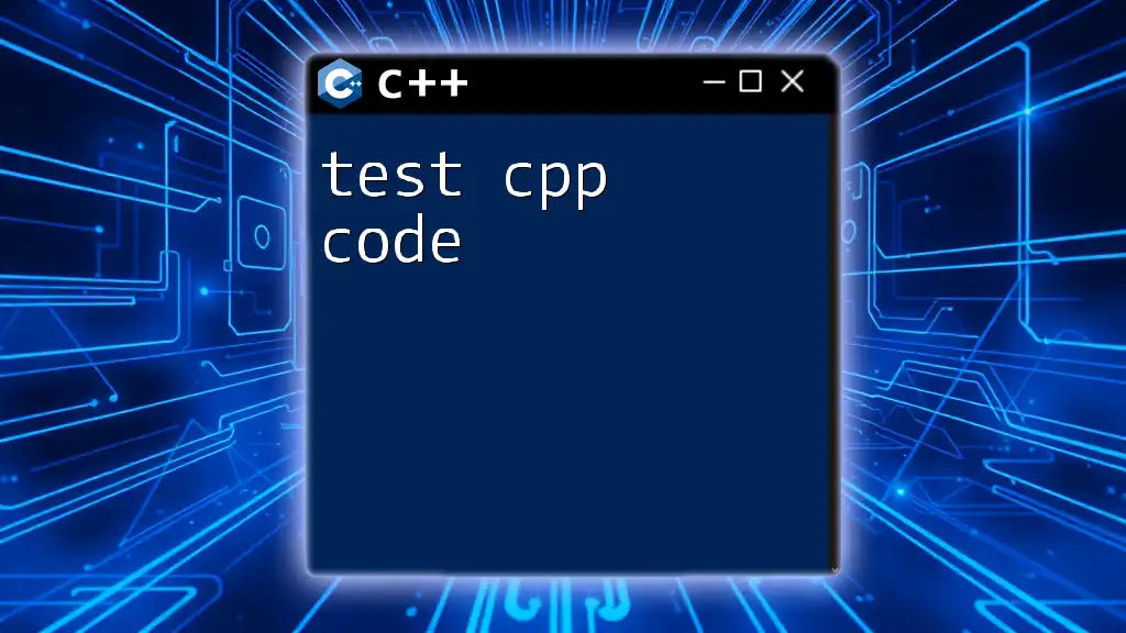 Test C++ Code: A Simple Guide to Quick Learning