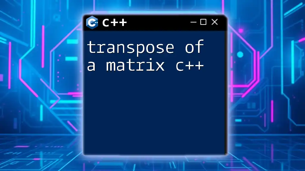 Transpose of a Matrix C++: A Quick Guide