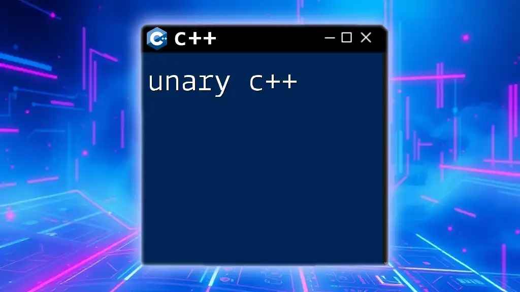 Unlocking Unary C++: Quick Guide to Commands