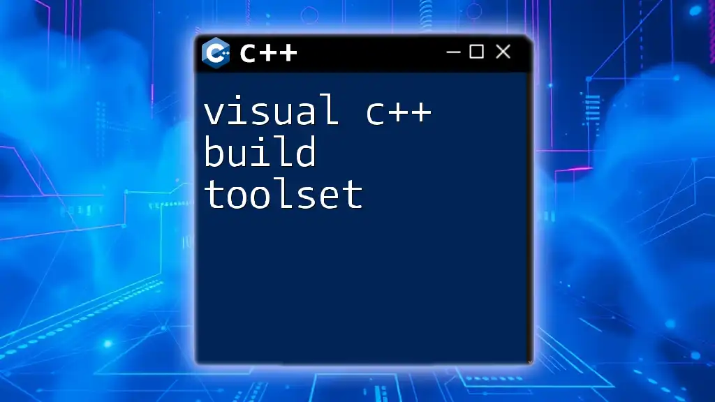 Visual C++ Build Toolset: A Quick Start Guide