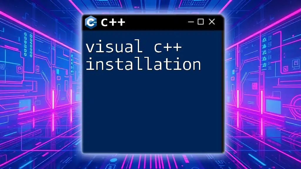 Visual C++ Installation Made Easy: A Quick Guide