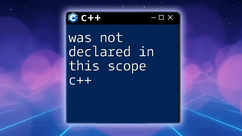 Resolving "Was Not Declared in This Scope C++" Error