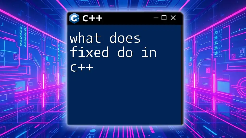 What Does Fixed Do in C++? A Quick Dive into Its Magic