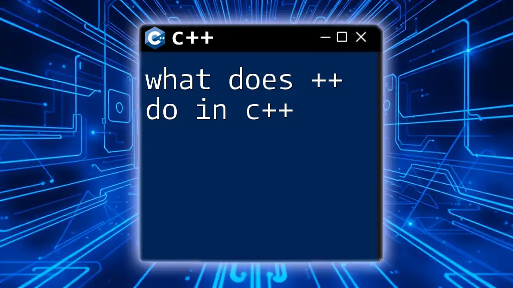 What Does ++ Do in C++? Unlocking the Power of Incrementation