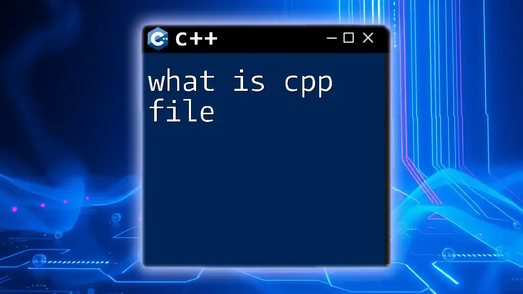 What Is C++ File? A Simple Guide to C++ Files