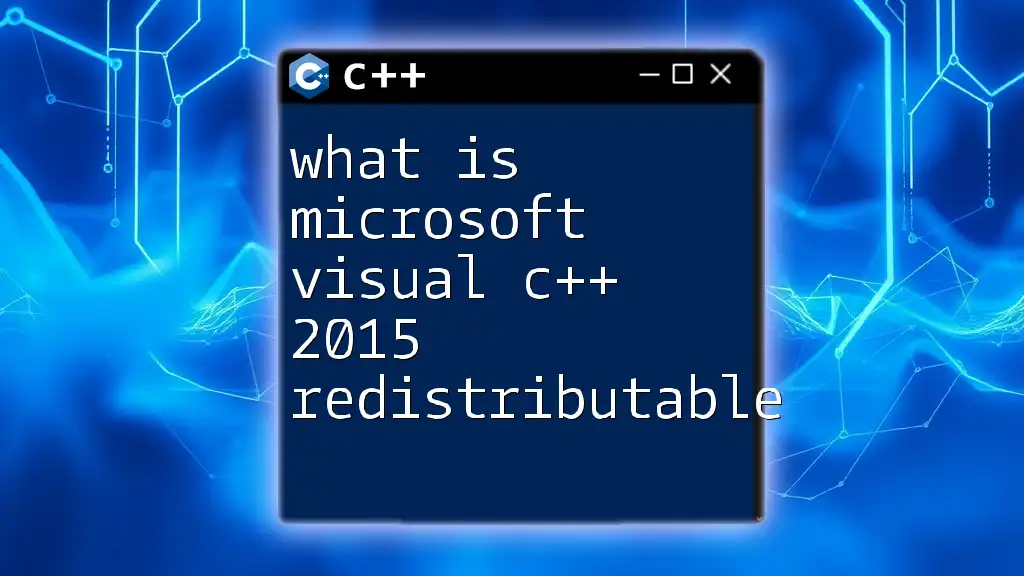 What Is Microsoft Visual C++ 2015 Redistributable?