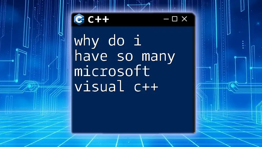 Why Do I Have So Many Microsoft Visual C++?
